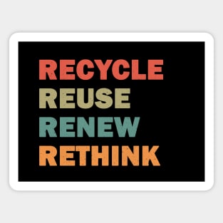 Recycle Reuse Renew Rethink Magnet